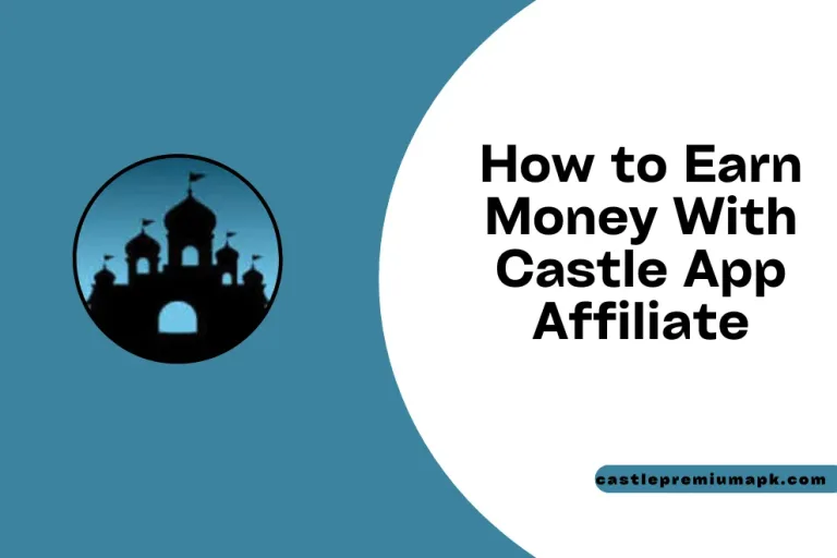 How to Earn Cash with Castle App Affiliate