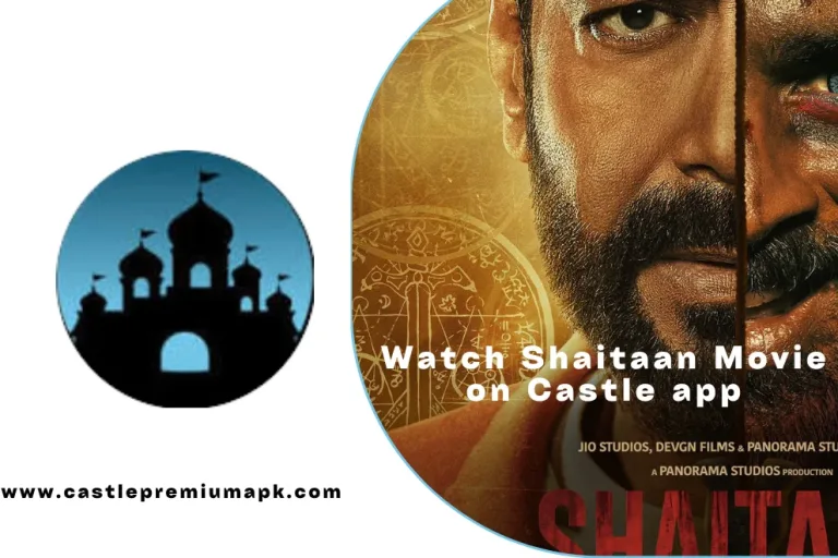 Shaitaan Movie on Castle APP For Free